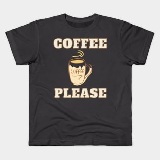 Coffee Please, for Coffee Lovers Kids T-Shirt